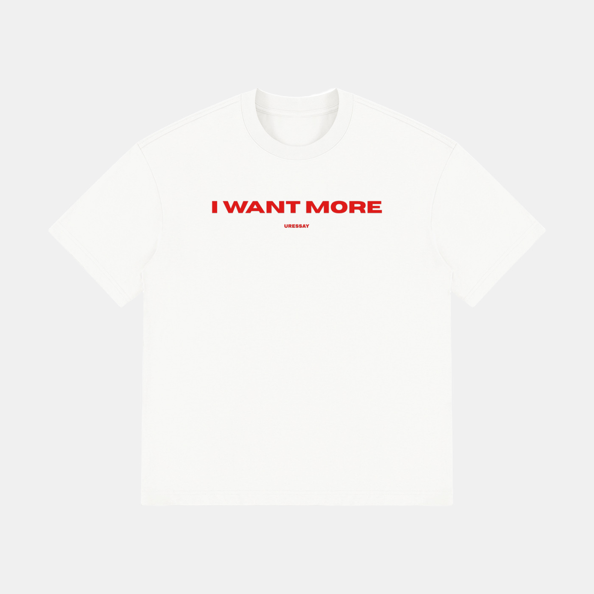 I Want More Tee