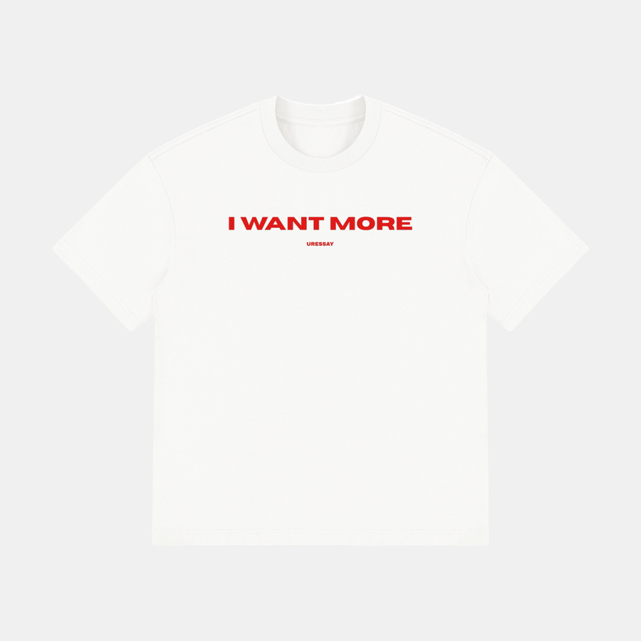 I Want More Tee