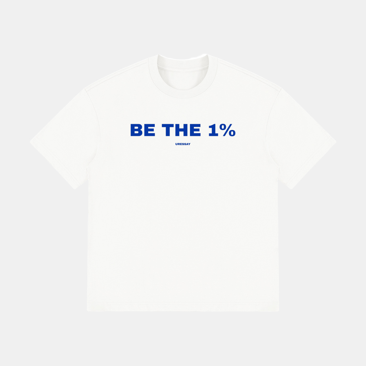Be The 1% Tee — White